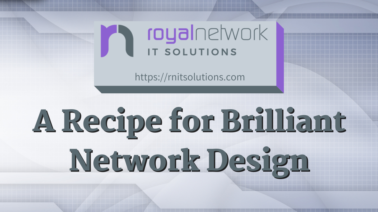 A Recipe for Brilliant Network Design