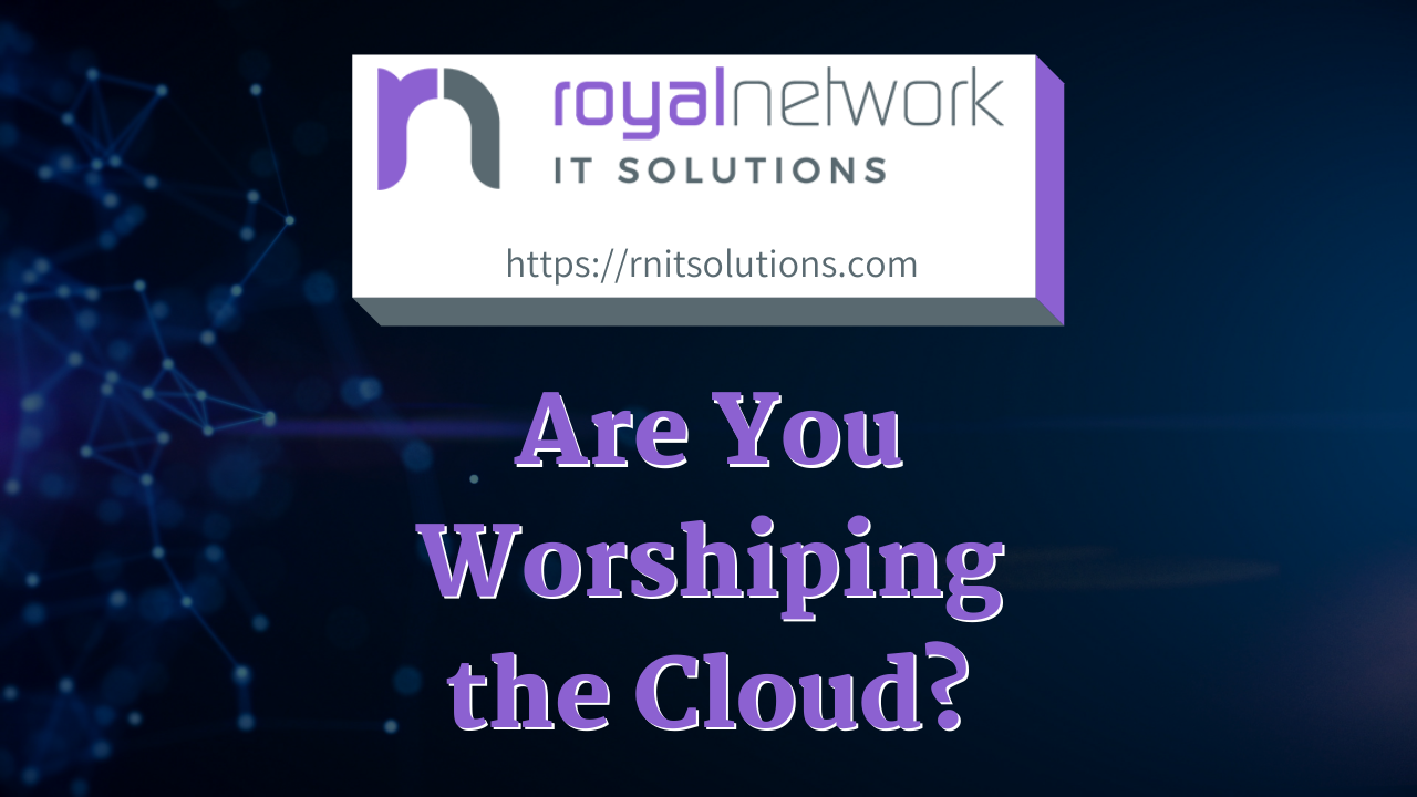 Are You Worshiping the Cloud?